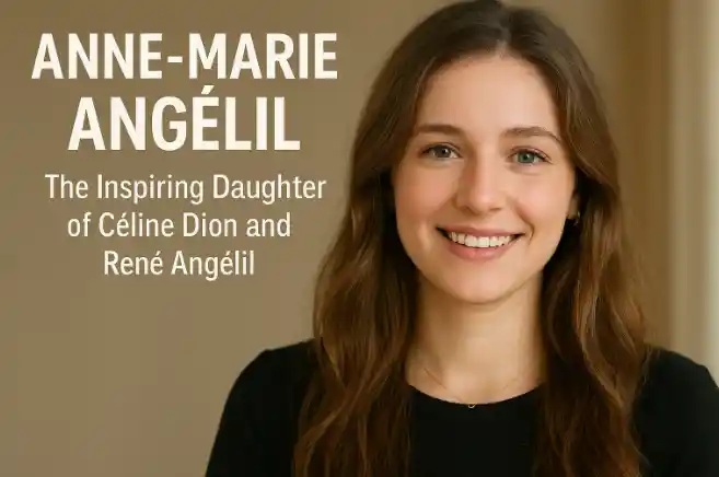 Anne-Marie Angélil_ The Inspiring Daughter of Céline Dion and René Angélil