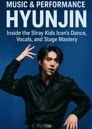 Music & Performance Hyunjin: Inside the Stray Kids Icon's Dance, Vocals, and Stage Mastery