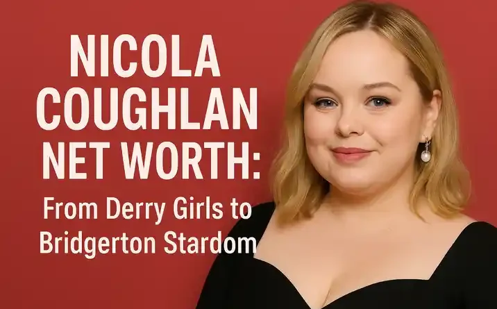 Nicola Coughlan Net Worth: From Derry Girls to Bridgerton Stardom