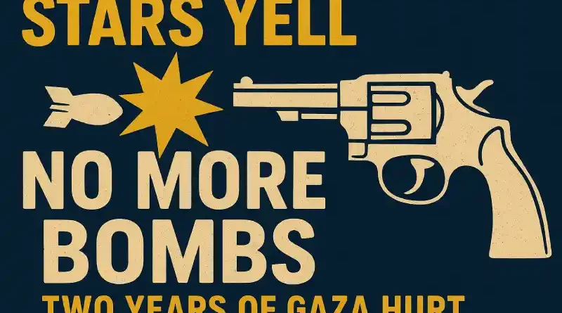 Stars Yell No More Bombs: Two Years of Gaza Hurt
