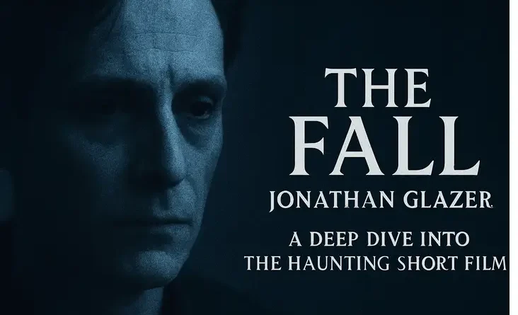 The Fall Jonathan Glazer: A Deep Dive into the Haunting Short Film