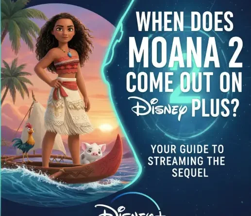 When Does Moana 2 Come Out on Disney Plus? Your Guide to Streaming the Sequel